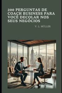 200 perguntas de Coach Business para vocÃª decolar nos seus negÃ³cios