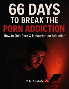 66 Days To Break The Porn Addiction: How to Quit Porn & Masturbation Addiction