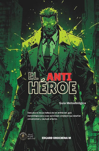 El AntihÃ©roe: GuÃ­a MetodolÃ³gica