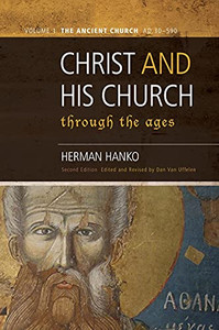 Christ And His Church Through The Ages: Volume 1 The Ancient Church (Ad 30 - 590)