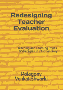 Redesigning Teacher Evaluation: Teaching and Learning Styles, &Strategies in 21st Centaury