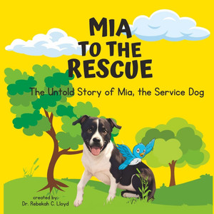 Mia to the Rescue: The Untold Story of Mia, the Service Dog