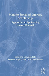Making Sense Of Literacy Scholarship: Approaches To Synthesizing Literacy Research Making Sense Of Literacy Scholarship: Approaches To Synthesizing Literacy Research
