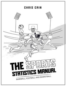 The Sports Statistics Manual: Baseball, Football and Basketball