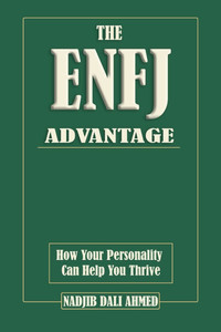 The ENFJ Advantage: How Your Personality Can Help You Thrive. MBTI Guide
