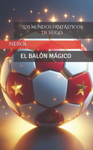 El BalÃ³n MÃ¡gico: Los Mundos FantÃ¡sticos de Hugo