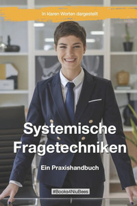 Systemische Fragetechniken: Ein Praxishandbuch