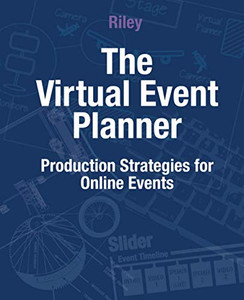 The Virtual Event Planner: Production Strategies For Online Events - 9781736622902