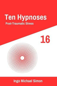 Ten Hypnoses 16: Post-Traumatic Stress