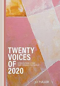 Twenty Voices Of 2020: Stories From A Year That Changed The World. - 9781922629050 Twenty Voices Of 2020: Stories From A Year That Changed The World. - 9781922629050