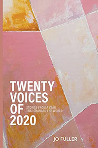 Twenty Voices Of 2020: Stories From A Year That Changed The World. - 9781922629111 Twenty Voices Of 2020: Stories From A Year That Changed The World. - 9781922629111