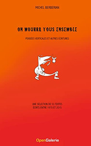 On Mourra Tous Ensemble: Pensã©Es Verticales Et Autres Ã©Critures (French Edition)