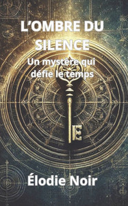 L'Ombre Du Silence: Un mystÃ¨re qui dÃ©fie le Temps