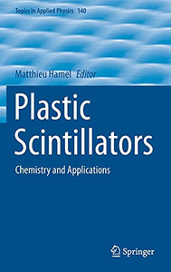 Plastic Scintillators: Chemistry And Applications (Topics In Applied Physics, 140)