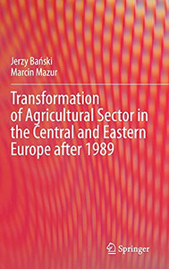 Transformation Of Agricultural Sector In The Central And Eastern Europe After 1989 Transformation Of Agricultural Sector In The Central And Eastern Europe After 1989