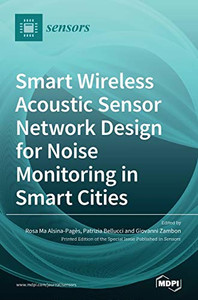 Smart Wireless Acoustic Sensor Network Design For Noise Monitoring In Smart Cities Smart Wireless Acoustic Sensor Network Design For Noise Monitoring In Smart Cities
