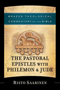 Pastoral Epistles with Philemon & Jude (Brazos Theological Commentary on the Bible)