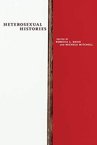 Heterosexual Histories (Nyu Series In Social And Cultural Analysis) - 9781479878079