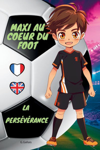 La persévérance: Maxi Au Coeur Du Foot