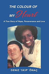 The Colour Of My Heart: A True Story Of Hope, Perseverance And Love - 9781838283858