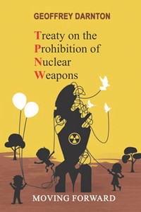 Tpnw - Treaty On The Prohibition Of Nuclear Weapons: Moving Forward - 9781912359165 Tpnw - Treaty On The Prohibition Of Nuclear Weapons: Moving Forward - 9781912359165