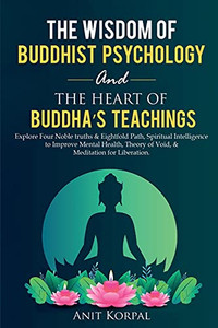 The Wisdom Of Buddhist Psychology & The Heart Of Buddha'S Teachings - 9781990409011