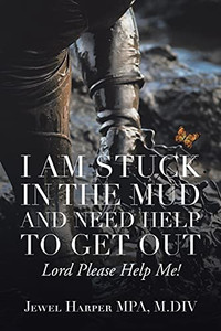 I Am Stuck In The Mud And Need Help To Get Out: Lord Please Help Me! - 9781664172104 I Am Stuck In The Mud And Need Help To Get Out: Lord Please Help Me! - 9781664172104