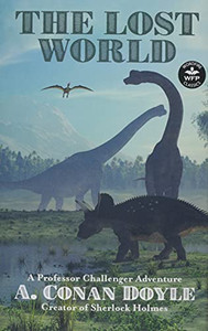 The Lost World: A Professor Challenger Adventure (Wordfire Classics) - 9781680572148 The Lost World: A Professor Challenger Adventure (Wordfire Classics) - 9781680572148