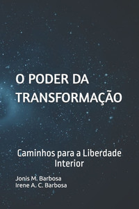 O poder da transformação: Caminho para a liberdade interior