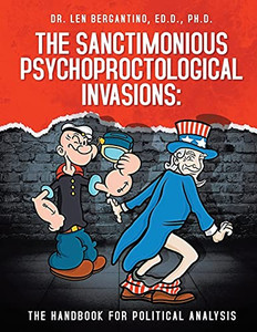 The Sanctimonious Psychoproctological Invasions: The Handbook For Political Analysis The Sanctimonious Psychoproctological Invasions: The Handbook For Political Analysis