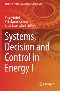 Systems, Decision And Control In Energy I (Studies In Systems, Decision And Control)