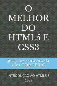 O Melhor Do HTML5 E CSS3: IntroduÃ§Ã£o Ao HTML5 E CSS3