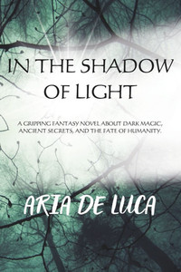In the Shadow of Light: An Epic Journey of Darkness, Courage, and the Quest for Inner Light