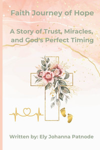 Faith Journey of Hope: Trusting God Through Infertility, Heartache, and Miracles
