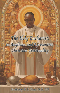 The Holy Eucharist: In Anglican and Afrocentric Christian Spirituality