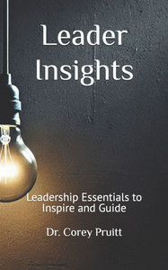 Leader Insights: Leadership Essentials to Inspire and Guide