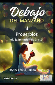 Debajo del Manzano: y PROVERBIOS -DE LA IMITACIÃ“N DE CRISTO-