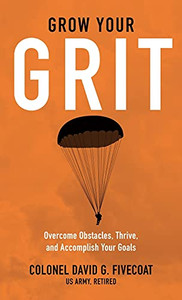 Grow Your Grit: Overcome Obstacles, Thrive, And Accomplish Your Goals - 9781736893319