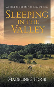 Sleeping In The Valley: As Long As Our Story Lives, We Live. (Tales Of Belle-Hampton) Sleeping In The Valley: As Long As Our Story Lives, We Live. (Tales Of Belle-Hampton)