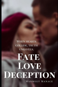 Fate Love Deception: When hearts collide, truth unravels