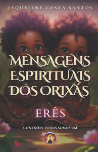 Mensagens Espirituais dos Orixás: Erês