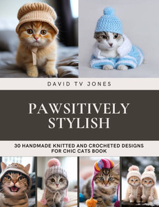 Pawsitively Stylish: 30 Handmade Knitted and Crocheted Designs for Chic Cats Book