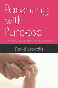 Parenting with Purpose: A Modern Guide for Raising Successful Children