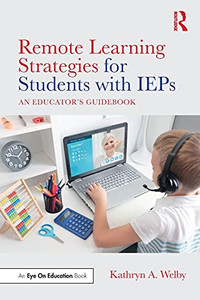Remote Learning Strategies For Students With Ieps: An Educator'S Guidebook 1St Edition
