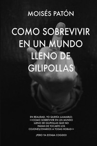 Como Sobrevivir En Un Mundo Lleno de Gilipollas