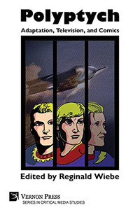 Polyptych: Adaptation, Television, And Comics (Critical Media Studies) - 9781648893056 Polyptych: Adaptation, Television, And Comics (Critical Media Studies) - 9781648893056