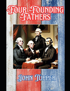 Four Founding Fathers: Washington, Adams, Jefferson and Lincoln