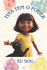 Tina Tem o Poder. Eu sou...: Uma história sobre o poder interior.