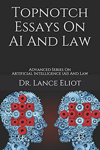 Topnotch Essays On Ai And Law: Advanced Series On Artificial Intelligence (Ai) And Law