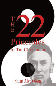 The 22 Principles of Tai Chi Chuan: From Original Yang Family Records